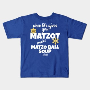 Passover: When life gives you Matzot make Matzo Ball Soup Kids T-Shirt